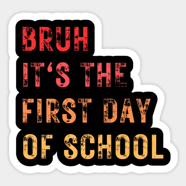 Bruh It's The First Day Of School Sticker by darafenara